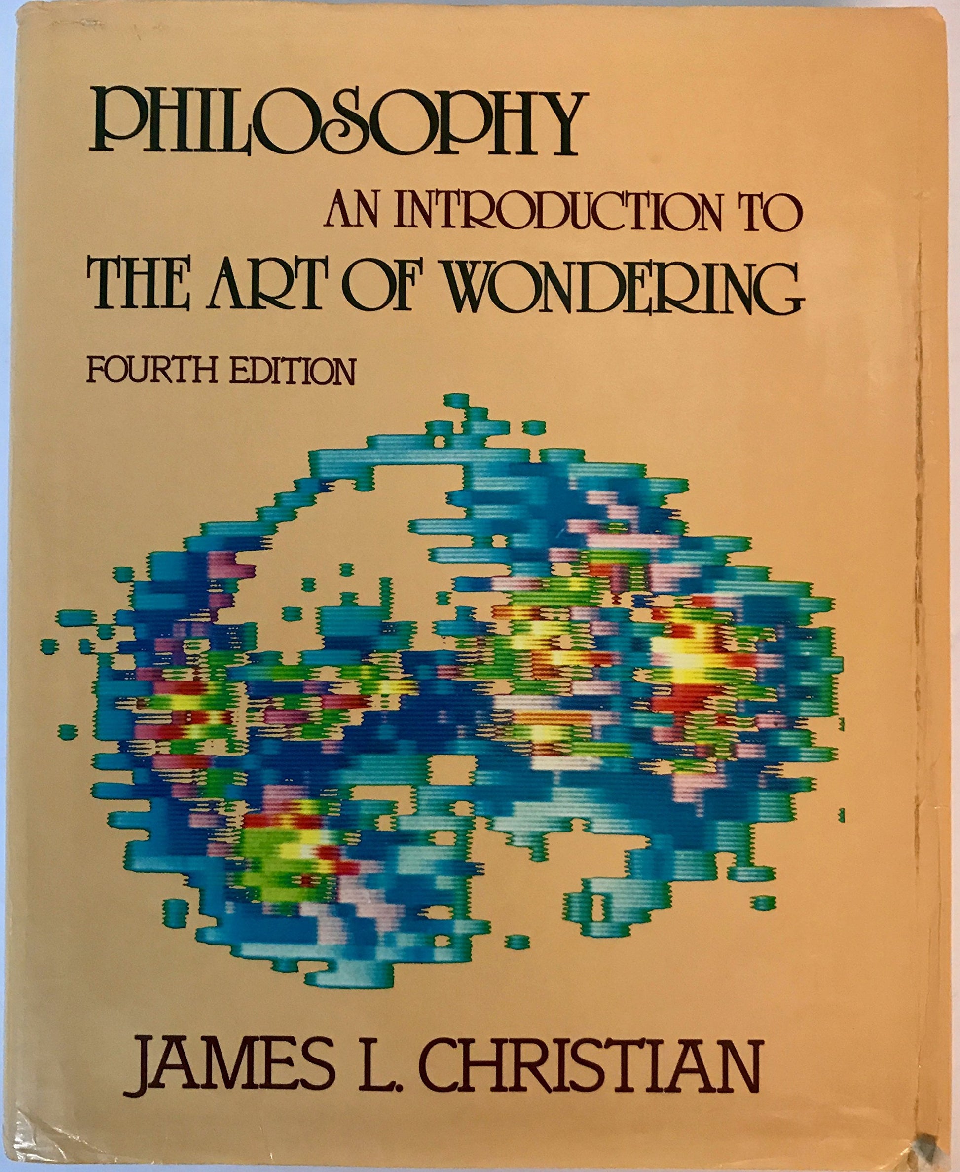 Philosophy, an introduction to the art of wondering