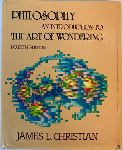 Philosophy, an introduction to the art of wondering