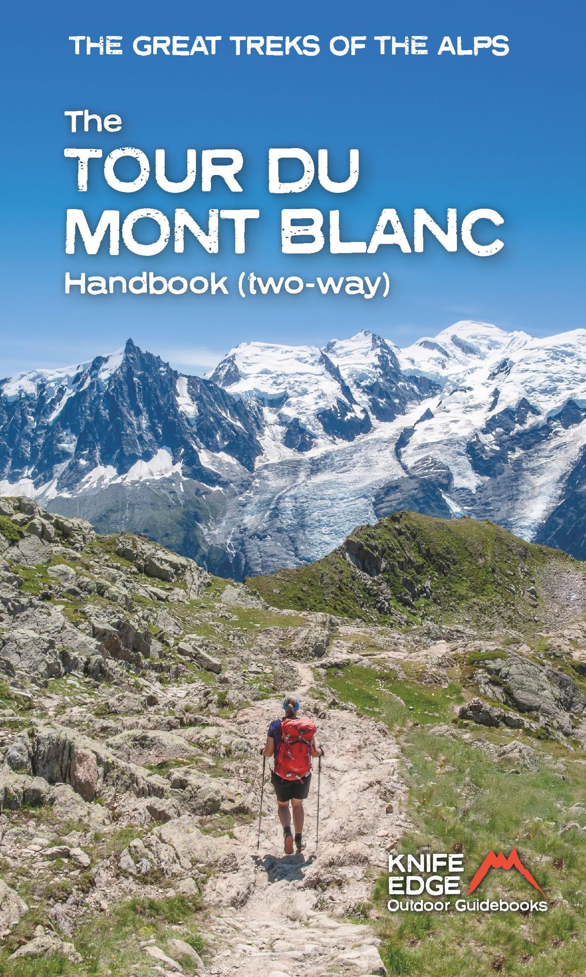 The Tour du Mont Blanc Handbook: Two Way (The Great Treks of the Alps)