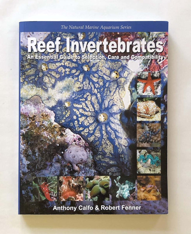 Reef Invertebrates: An Essential Guide to Selection, Care an