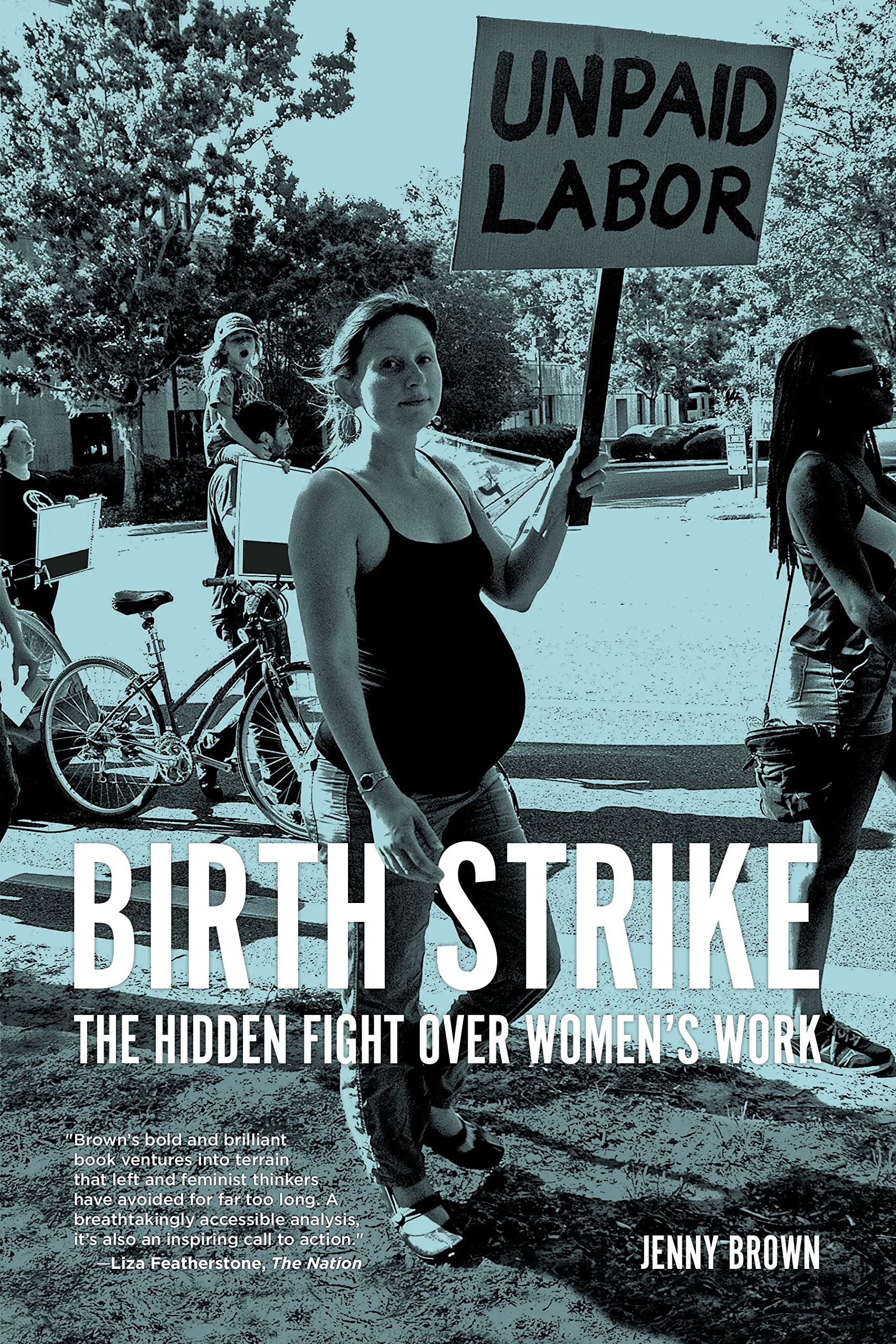 Birth Strike: The Hidden Fight over Womens Work