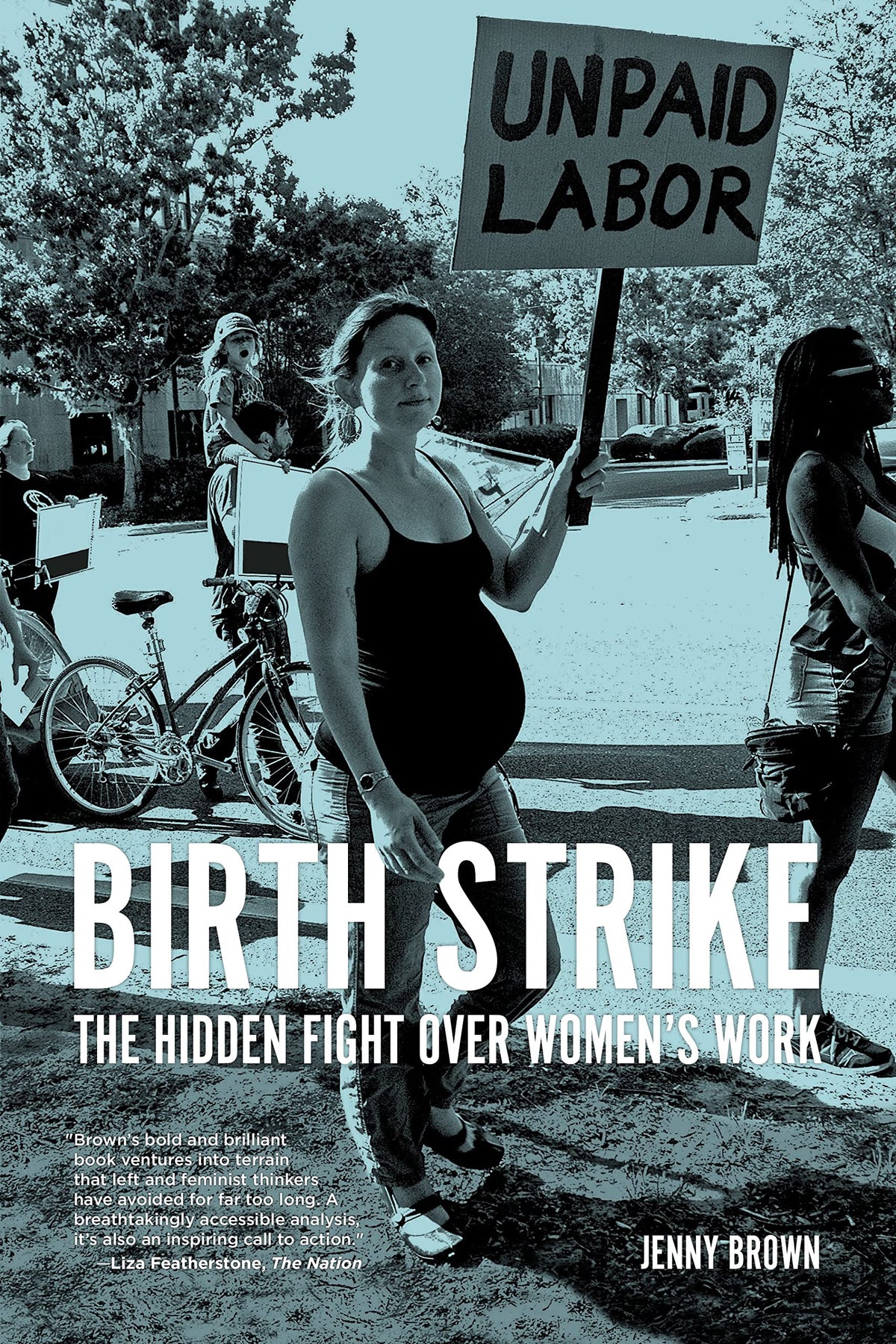 Birth Strike: The Hidden Fight over Womens Work