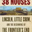 38 Nooses: Lincoln, Little Crow, and the Beginning of the Frontier's End (Vintage Civil War Library)