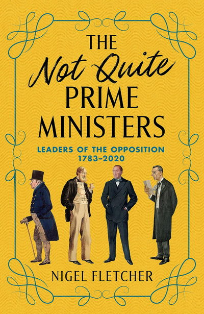 The Not Quite Prime Ministers: Leaders of the Opposition 1783-2020