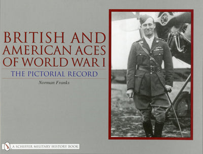 British and American Aces of World War I: The Pictorial Record