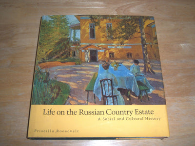 Life on the Russian Country Estate: A Social and Cultural History
