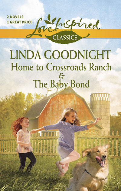 Home to Crossroads Ranch and The Baby Bond: An Anthology (Love Inspired Classics)