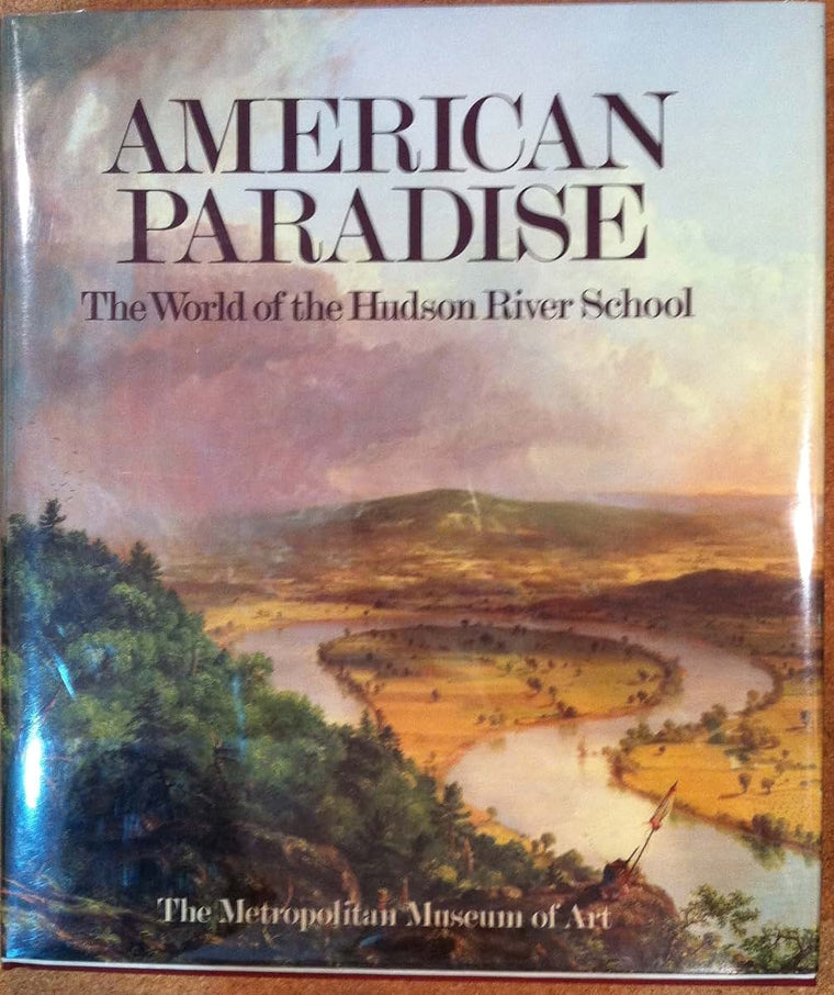 American Paradise: The World of the Hudson River School by K