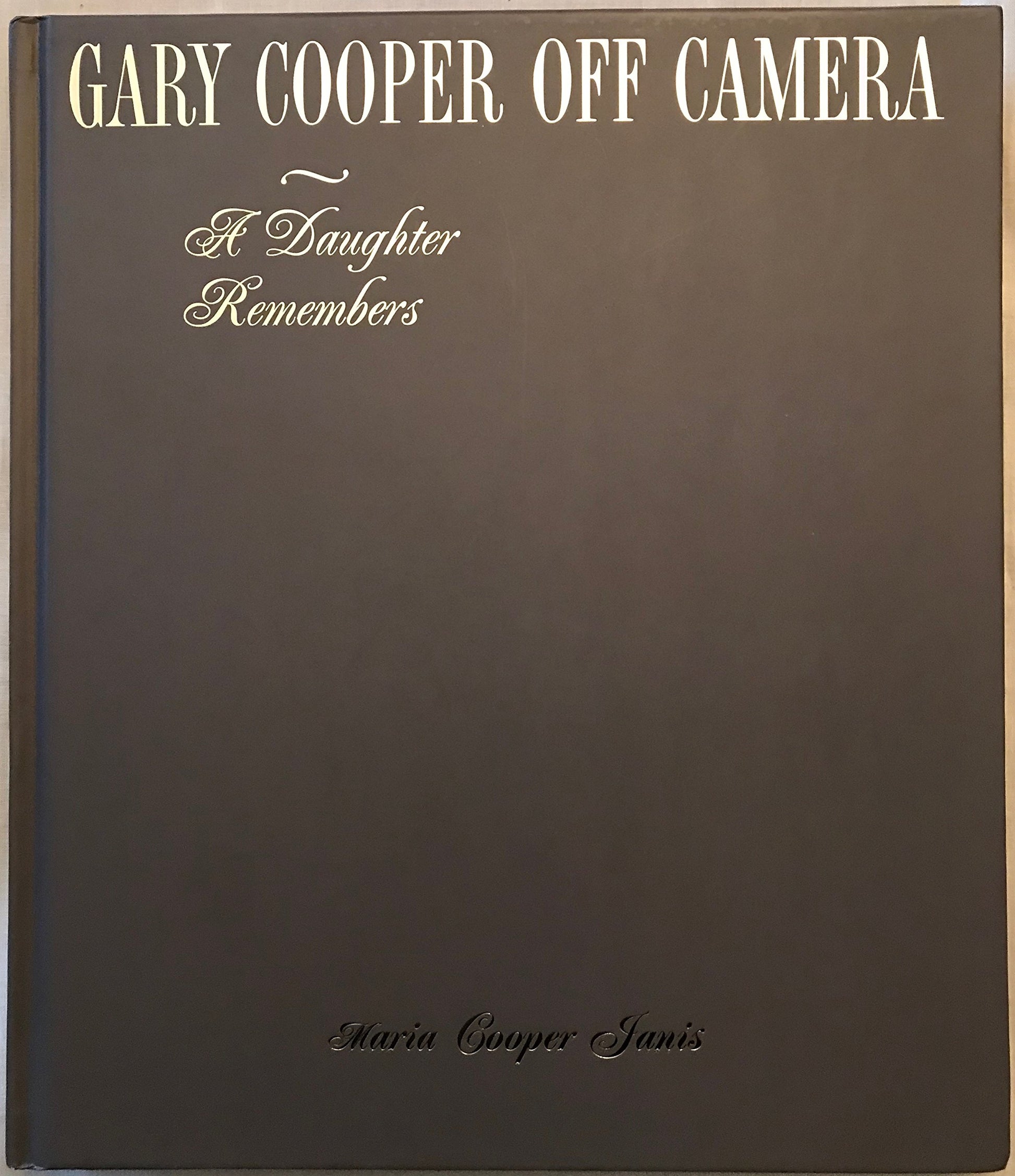Gary Cooper Off Camera: A Daughter Remembers