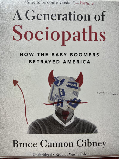 A Generation of Sociopaths: How the Baby Boomers Betrayed America