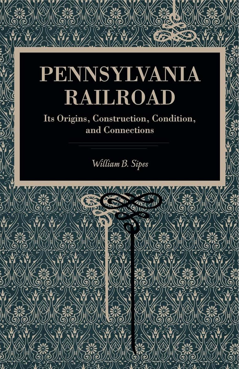 Pennsylvania Railroad: Its Origins, Construction, Condition, and Connections (Metalmark)