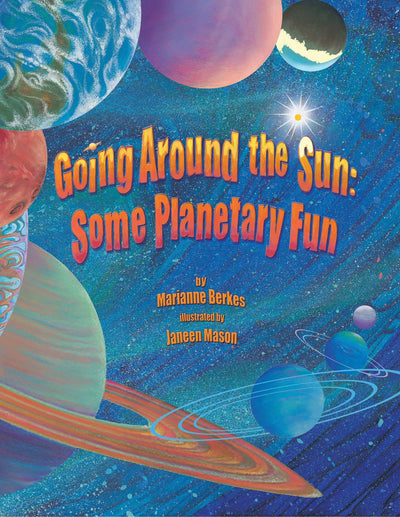Going Around the Sun: An Engaging Astronomy Book for Kids with a Fun, Musical Twist (Includes Facts About the Solar System and Our Universe)