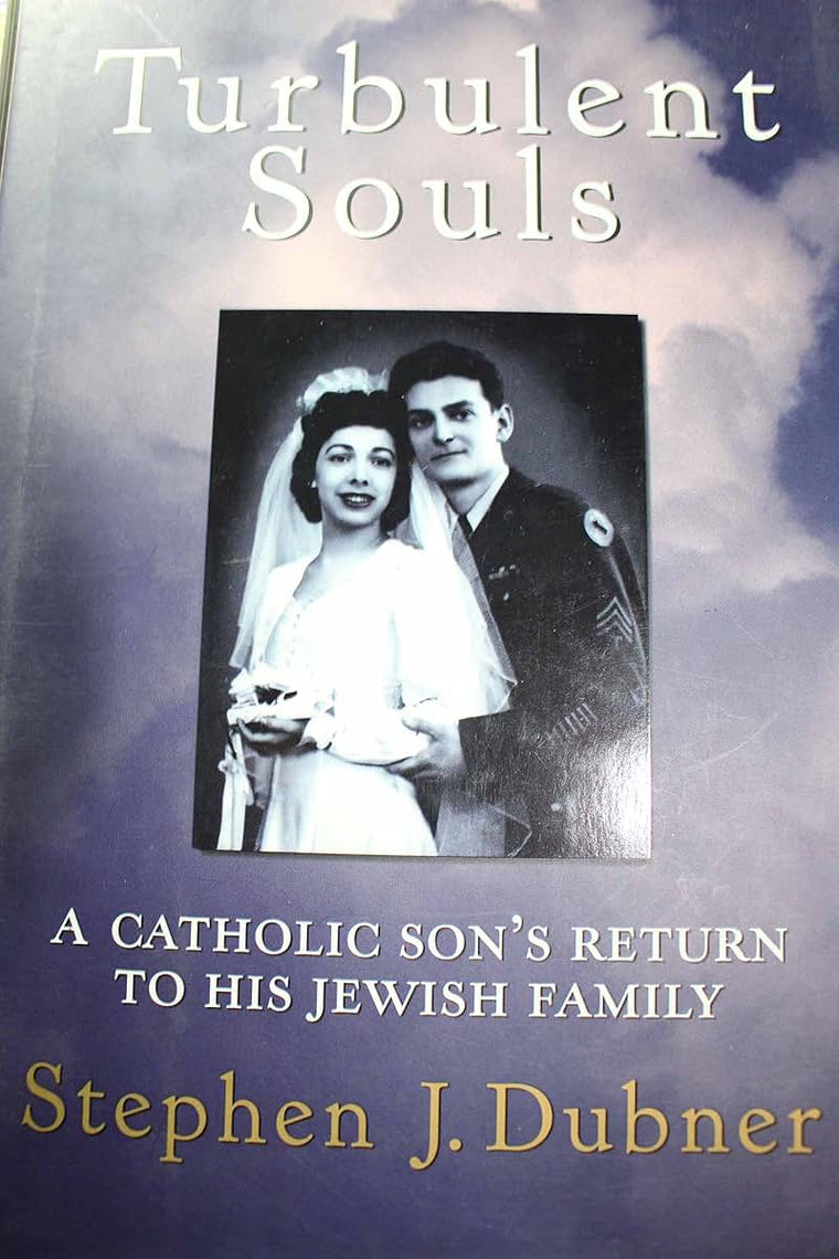 Turbulent Souls: A Catholic Son's Return To His Jewish Family