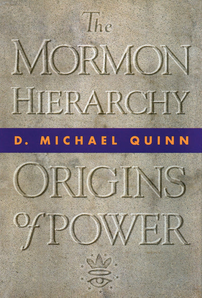 The Mormon Hierarchy: Origins of Power