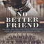 No Better Friend: One Man, One Dog, and Their Extraordinary Story of Courage and Survival in WWII
