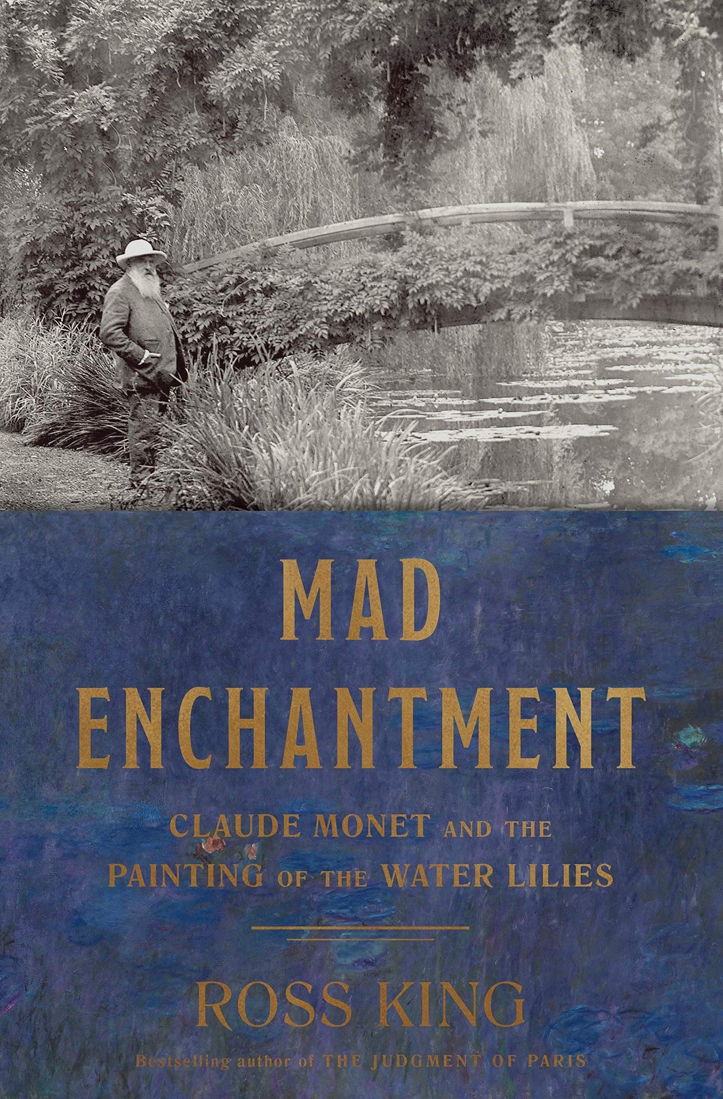 Mad Enchantment: Claude Monet and the Painting of the Water Lilies