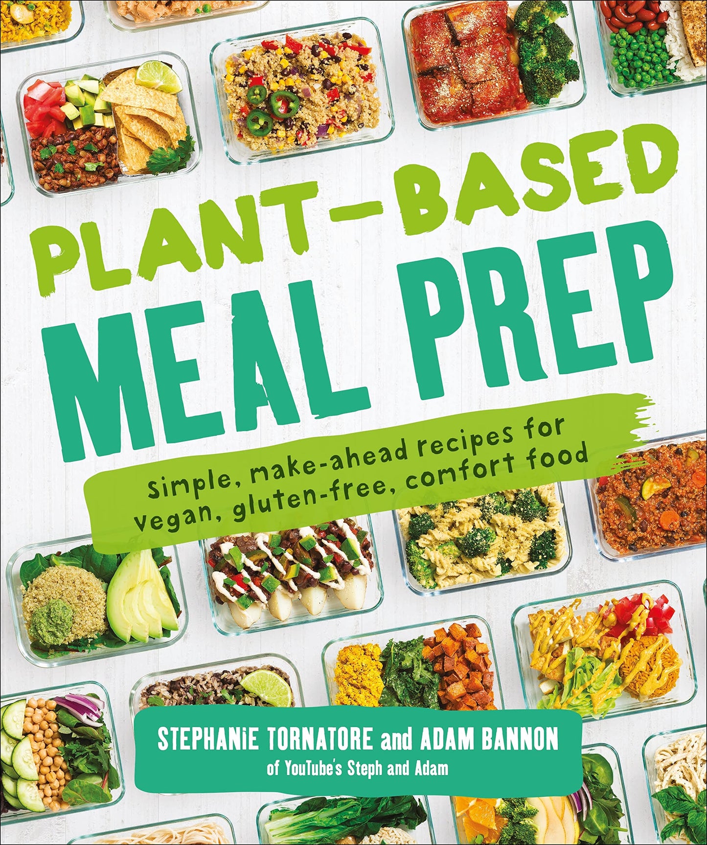 Plant-Based Meal Prep: Simple, Make-ahead Recipes for Vegan,
