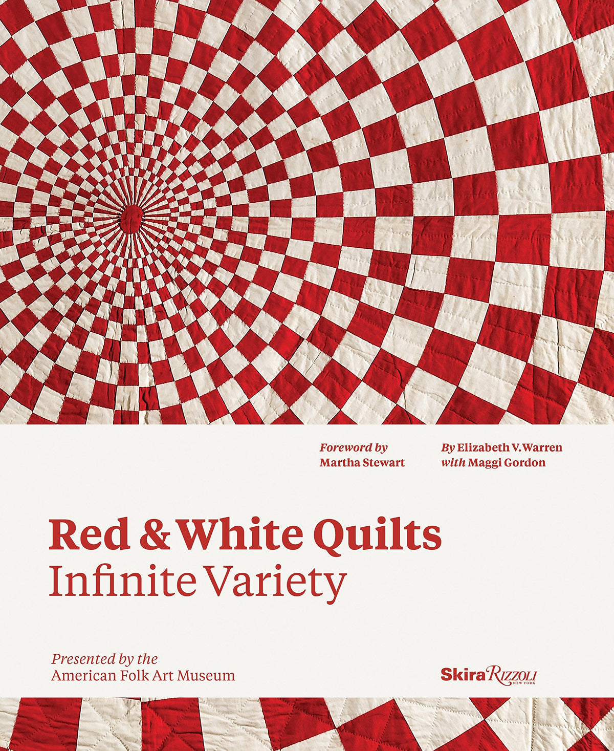 Red and White Quilts: Infinite Variety: Presented by The American Folk Art Museum
