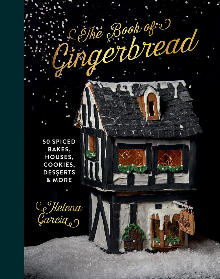 The Gingerbread Book: 50 Spiced Bakes, Houses, Cookies, Desserts and More