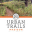 Urban Trails Madison: Downtown * UW Campus * Dane County * Ice Age Trail