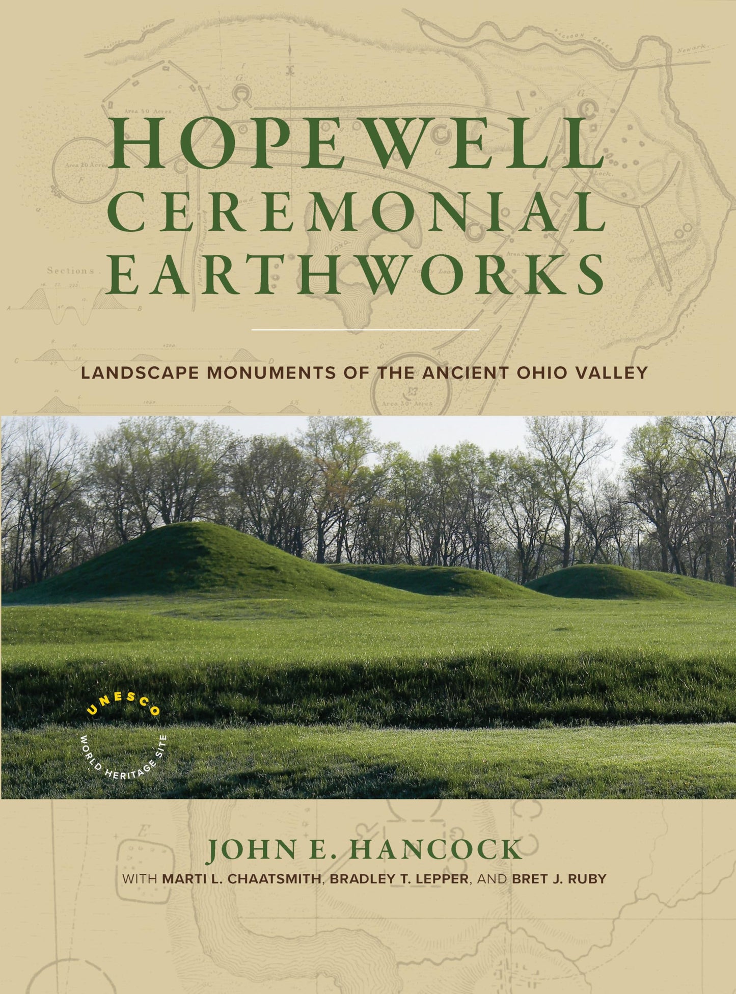 Hopewell Ceremonial Earthworks: Landscape Monuments of the Ancient Ohio Valley