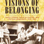 Visions of Belonging: Family Stories, Popular Culture, and Postwar Democracy, 1940-1960 (Popular Cultures, Everyday Lives)
