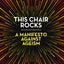 This Chair Rocks: A Manifesto Against Ageism by Applewhite,