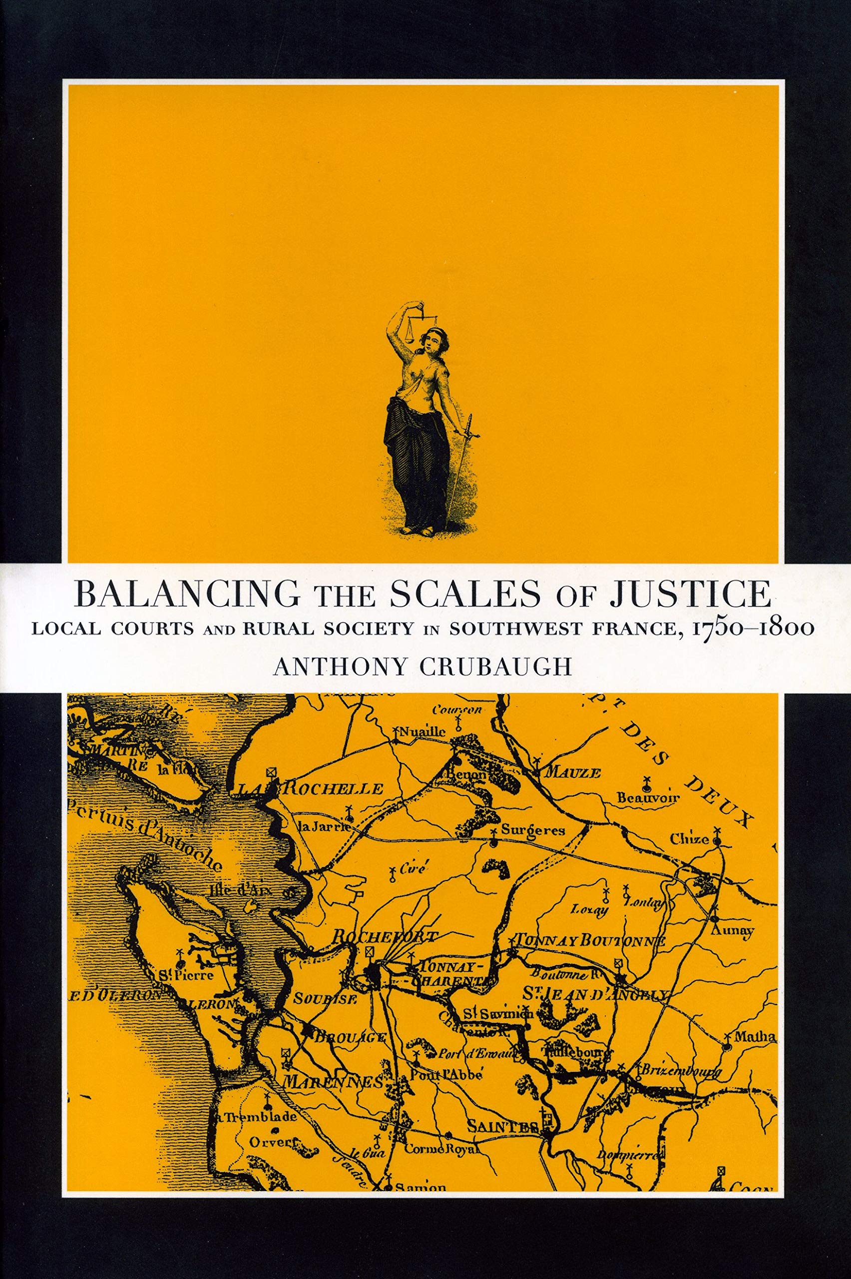Balancing the Scales of Justice: Local Courts and Rural Society in Southwest France, 1750-1800