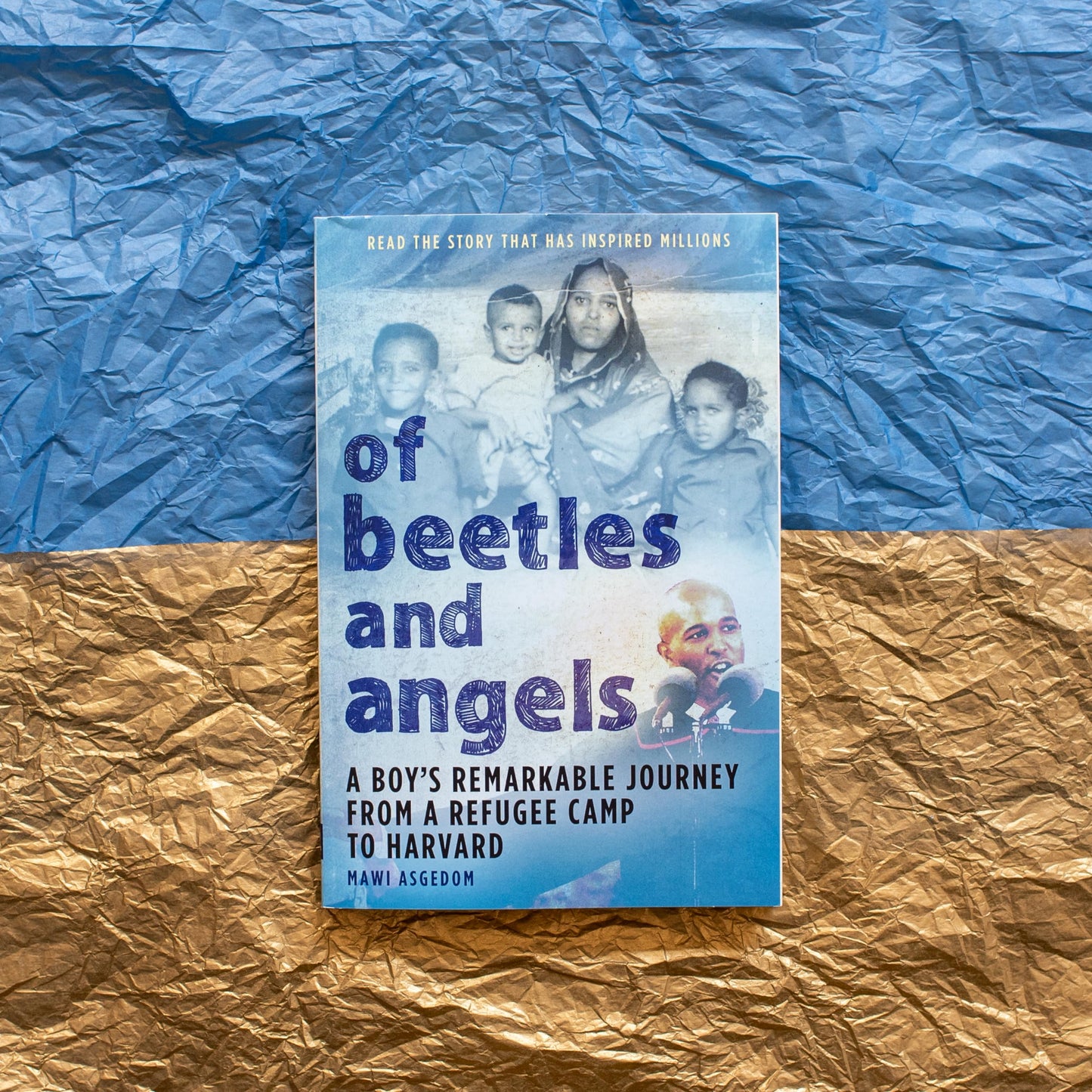 Of Beetles and Angels: A Boy's Remarkable Journey from a Refugee Camp to Harvard