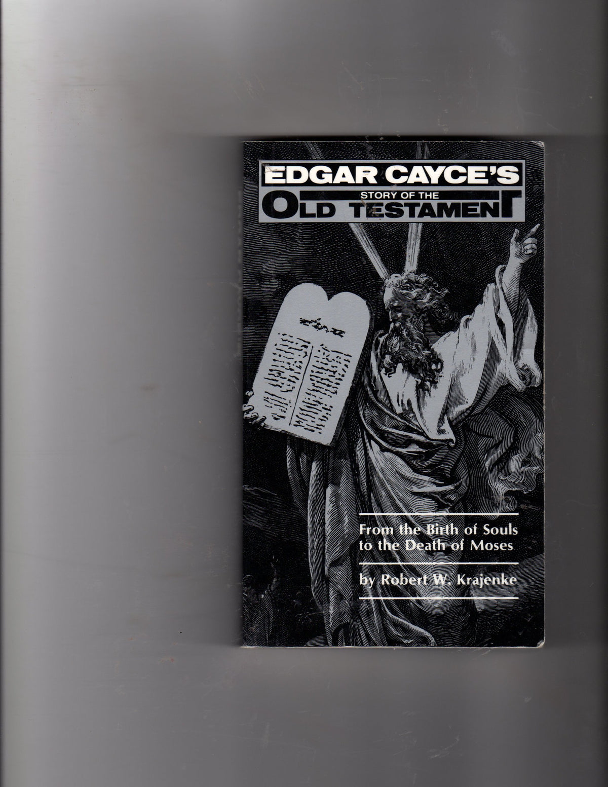 Edgar Cayces Story of the Old Testament From the Birth of Souls to the Death of Moses