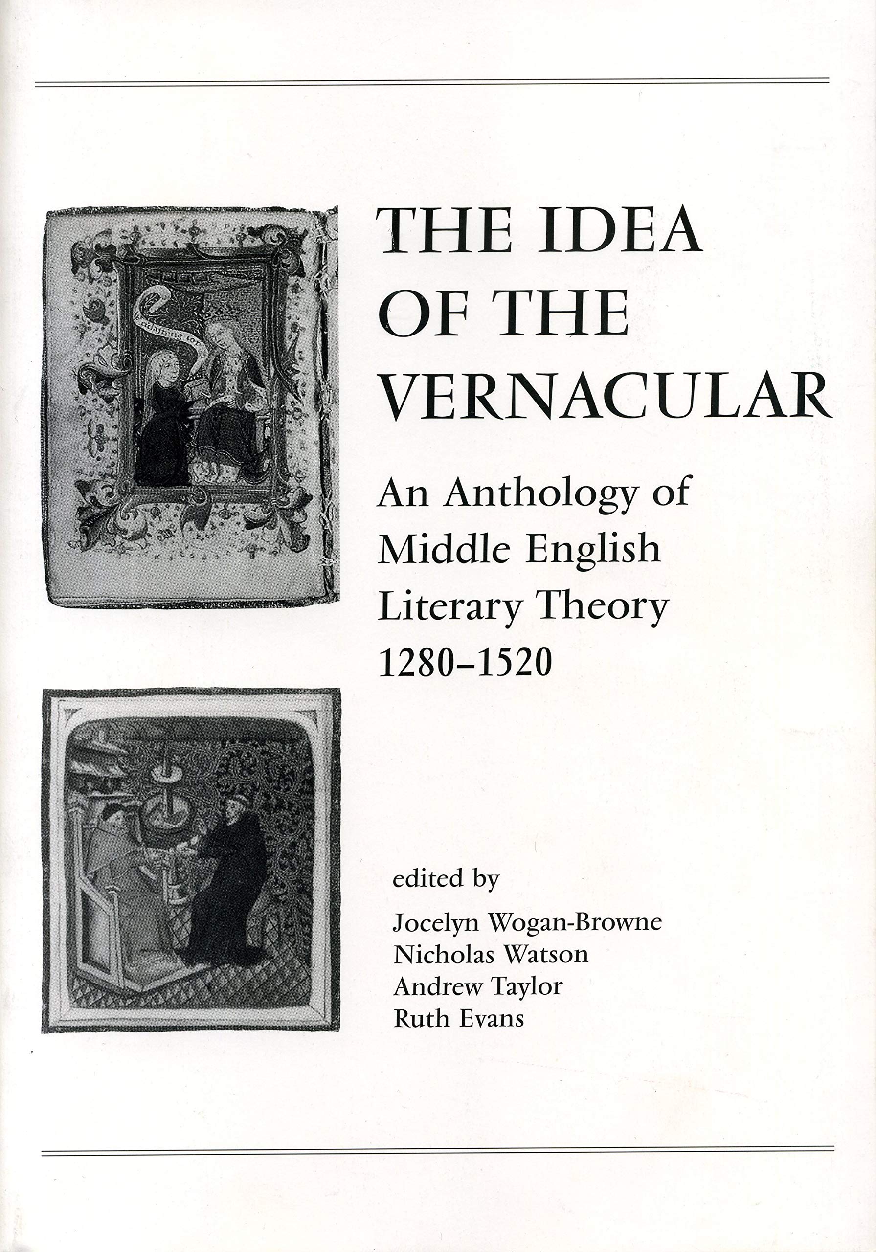 The Idea of the Vernacular: An Anthology of Middle English Literary Theory, 1280-1520