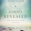 A Grace Revealed: How God Redeems the Story of Your Life