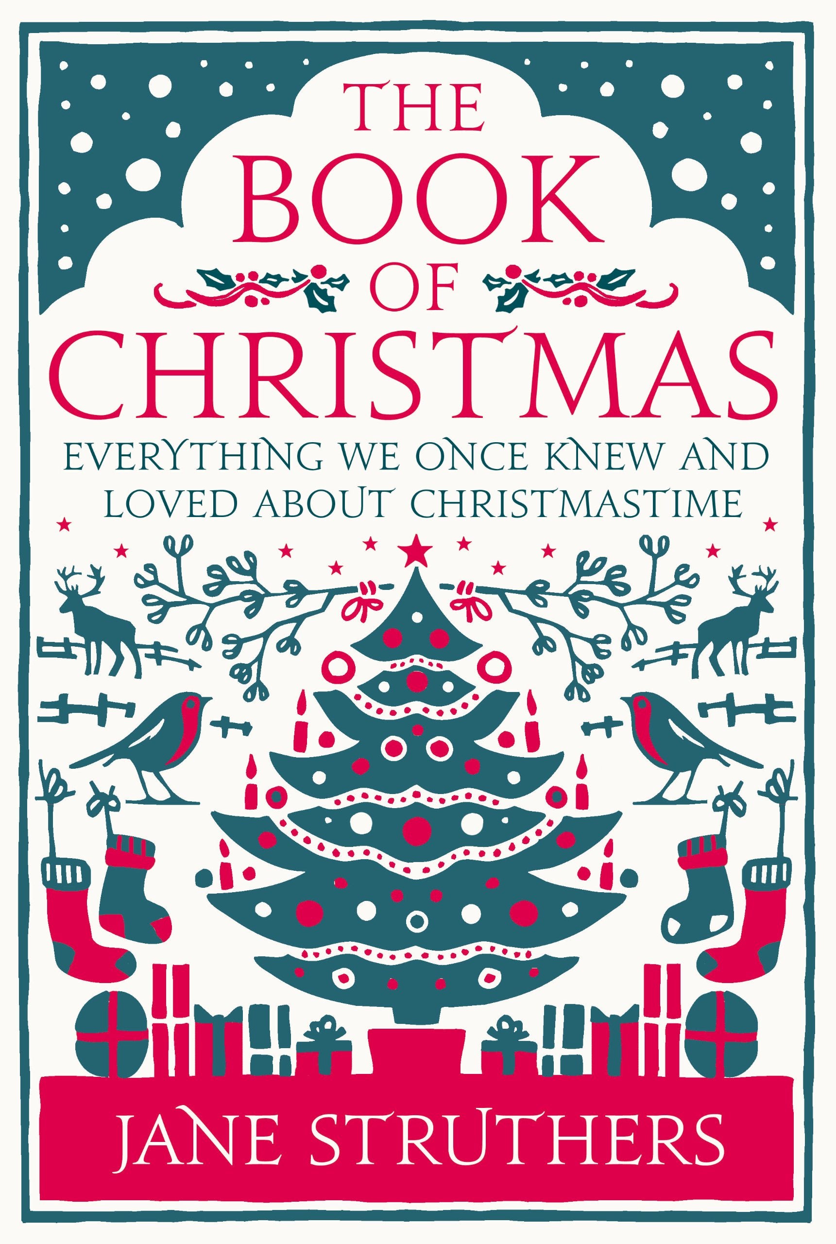 The Book of Christmas: Everything We Once Knew and Loved About Christmastime
