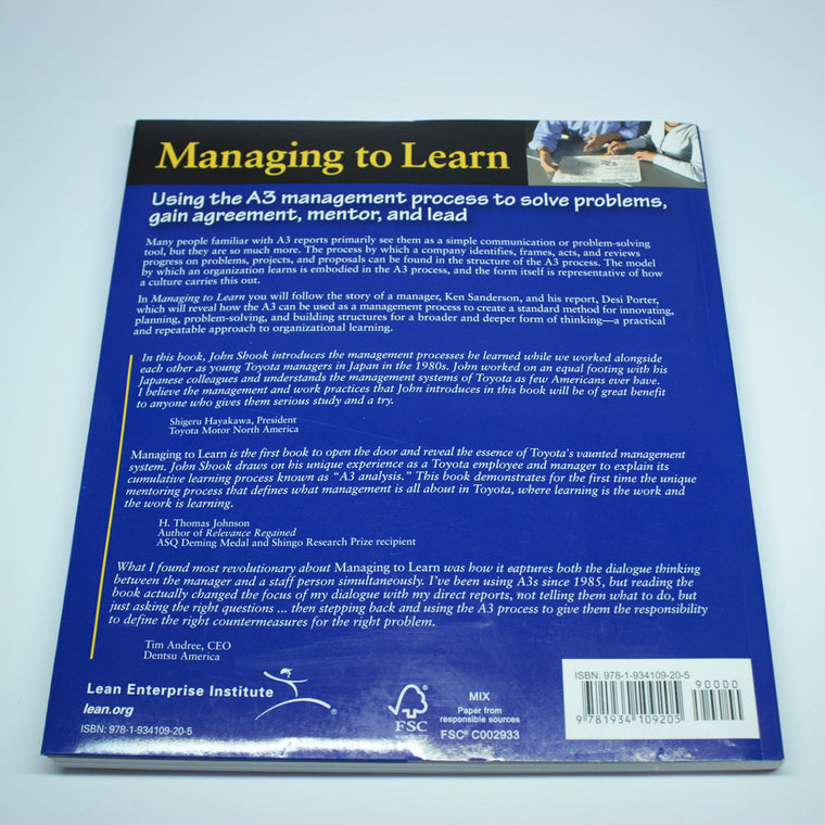 Managing to Learn: Using the A3 Management Process to Solve Problems, Gain Agreement, Mentor and Lead — back cover