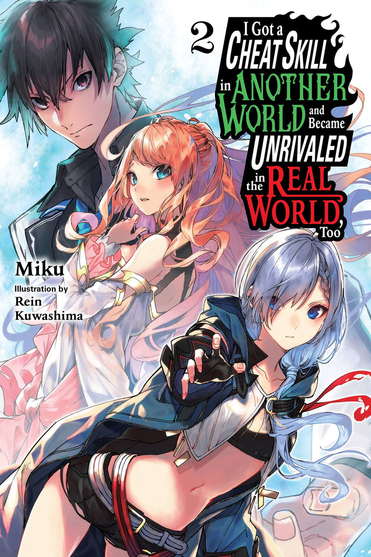 I Got a Cheat Skill in Another World and Became Unrivaled in the Real World, Too, Vol. 2 (light novel) (I Got a Cheat Skill in Another World and, 2)