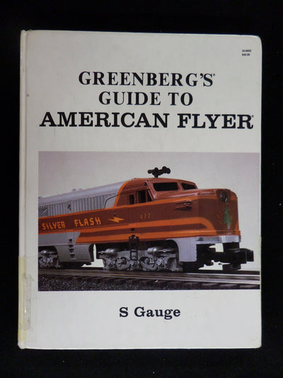 Greenberg's Guide to American Flyer S Gauge. Vol. I : Motive Power and Rolling Stock