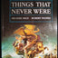 Encyclopedia of Things That Never Were: Creatures, Places, a
