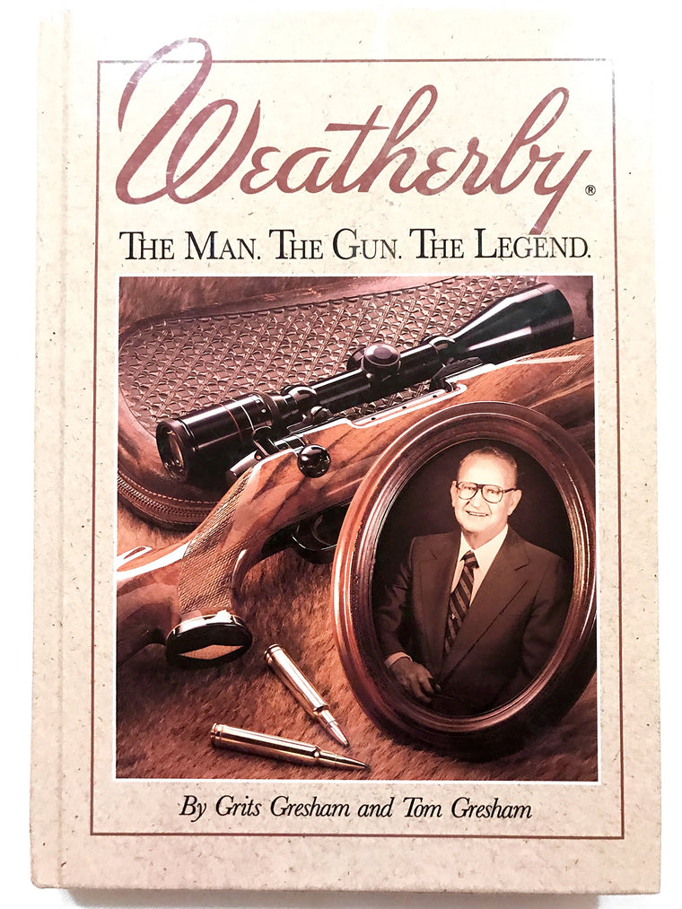 Weatherby: The Man. the Gun. the Legend.