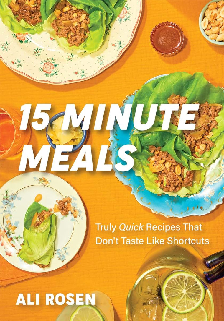 15 Minute Meals: Truly Quick Recipes that Dont Taste like Shortcuts (Quick & Easy Cooking Methods, Fast Meals, No-Prep Vegetables)