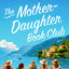 The Mother-Daughter Book Club: A Novel