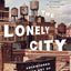 The Lonely City: Adventures in the Art of Being Alone