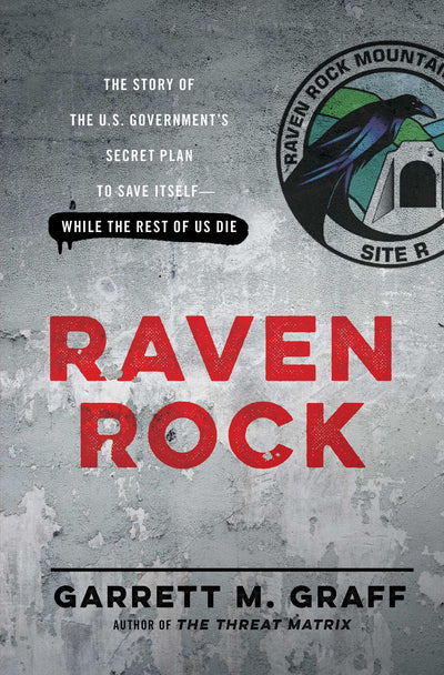 Raven Rock: The Story of the U.S. Government's Secret Plan t