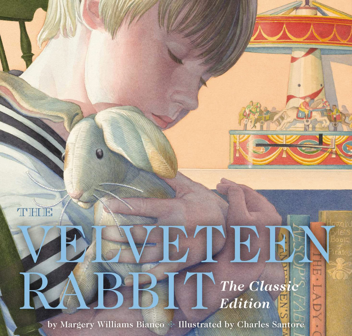 The Velveteen Rabbit Hardcover: The Classic Edition by acclaimed illustrator, Charles Santore (Charles Santore Children's Classics)