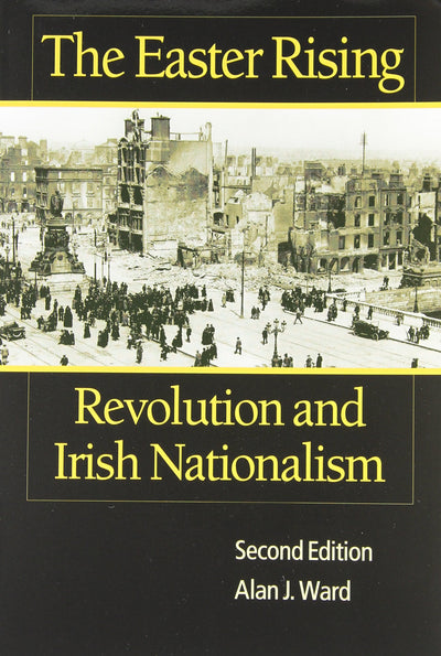 The Easter Rising: Revolution and Irish Nationalism