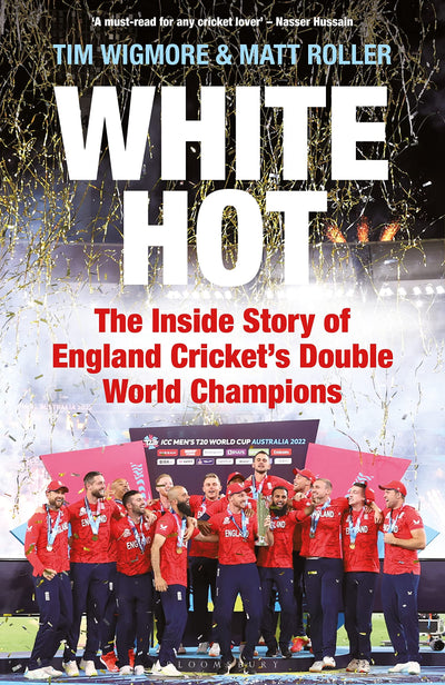 White Hot: The Inside Story of England Crickets Double World Champions