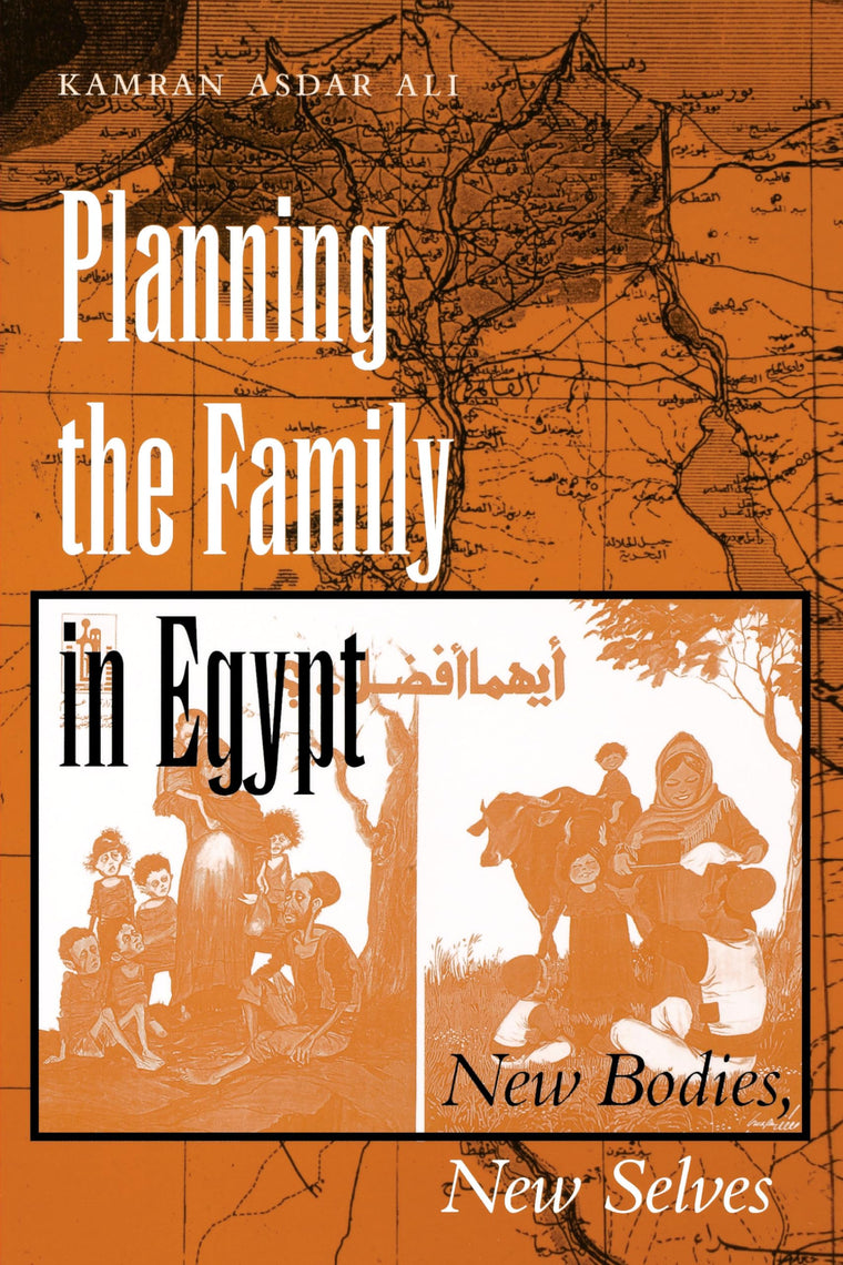 Planning the Family in Egypt: New Bodies, New Selves (CMES Modern Middle East Series)