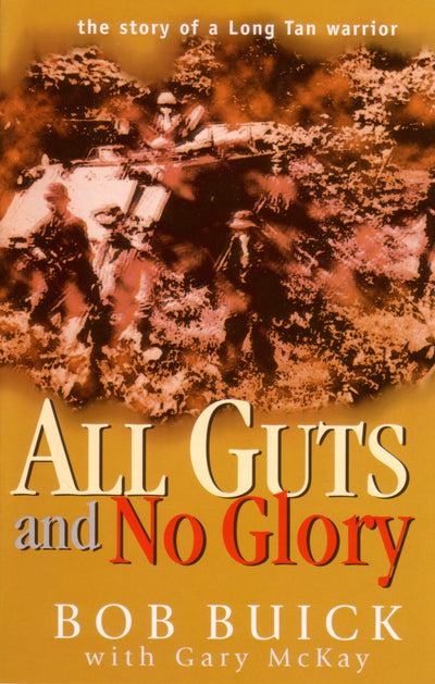 All Guts and No Glory: The Story of a Long Tan Warrior