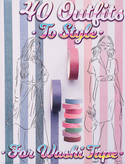 40 Outfits To Style For Washi Tape: Design Your Style Workbook: Winter, Summer, Fall outfits and More - Drawing Workbook for Teens, and Adults