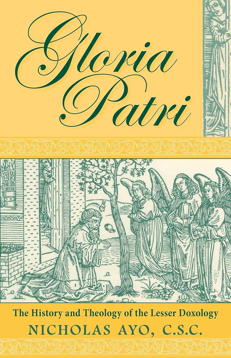 Gloria Patri: The History and Theology of the Lesser Doxology