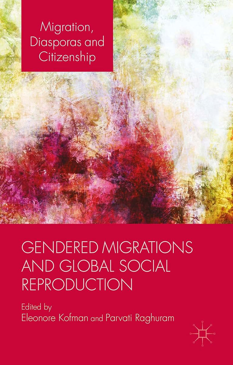 Gendered Migrations and Global Social Reproduction (Migration, Diasporas and Citizenship)